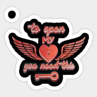 to open my heart you need this old t-shirt Sticker